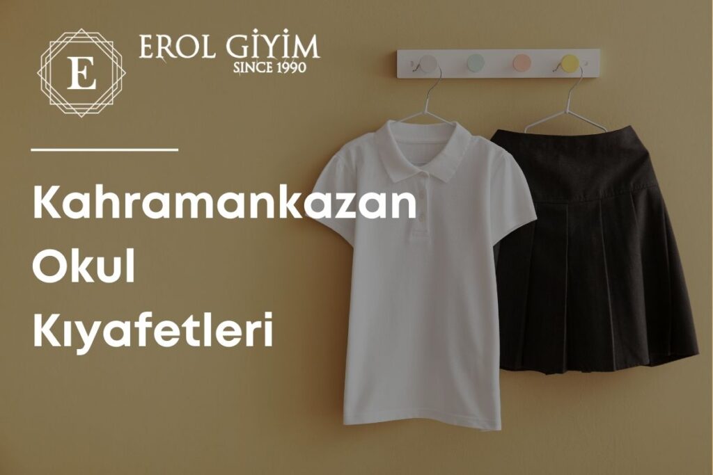 Kahramankazan Okul Kıyafetleri